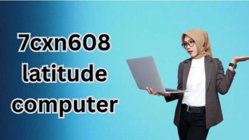 7cxn608 latitude computer