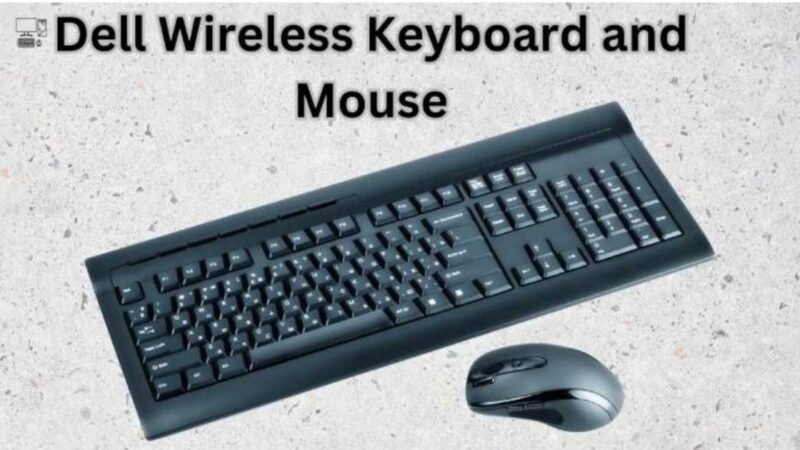 Dell Wireless Keyboard and Mouse: An Advanced Era Technology