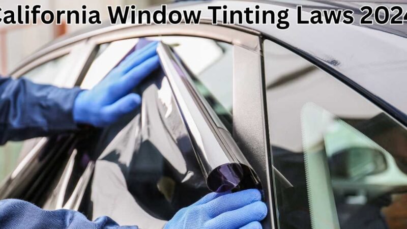 California Window Tinting Laws 2024: What You Need to Know