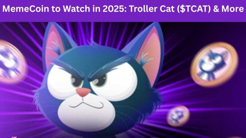 MemeCoin to Watch in 2025: Troller Cat ($TCAT) & More