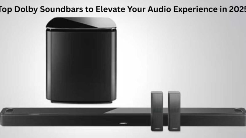 Top Dolby Soundbars to Elevate Your Audio Experience in 2025