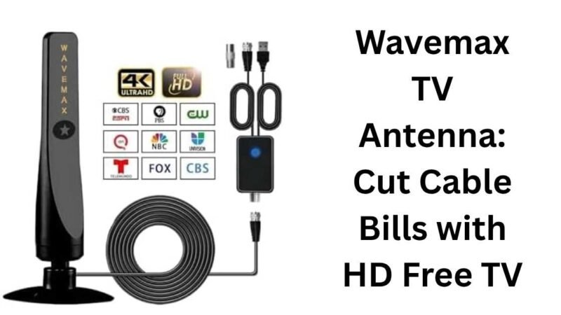Wavemax TV Antenna: Cut Cable Bills with HD Free TV