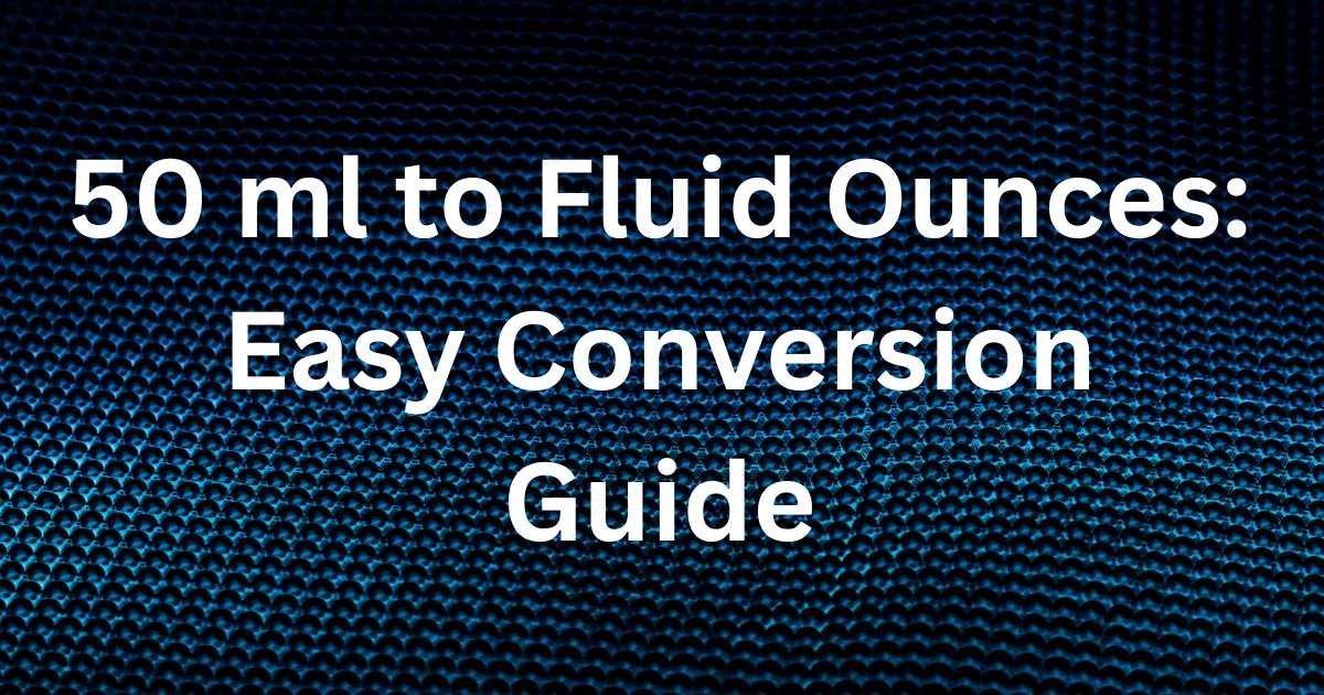 50 ml to Fluid Ounces: Easy Conversion Guide