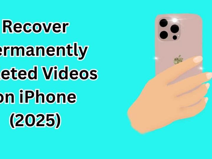 Recover Permanently Deleted Videos on iPhone (2025)