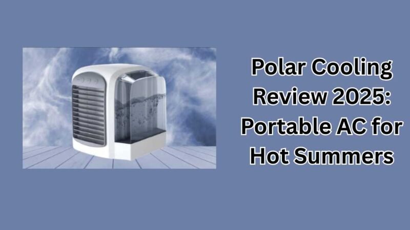 Polar Cooling Review 2025: Portable AC for Hot Summers