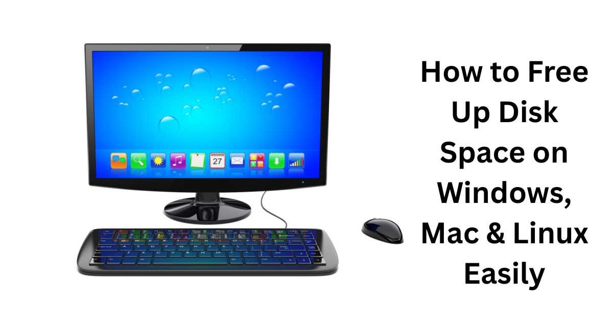 How to Free Up Disk Space on Windows, Mac & Linux Easily