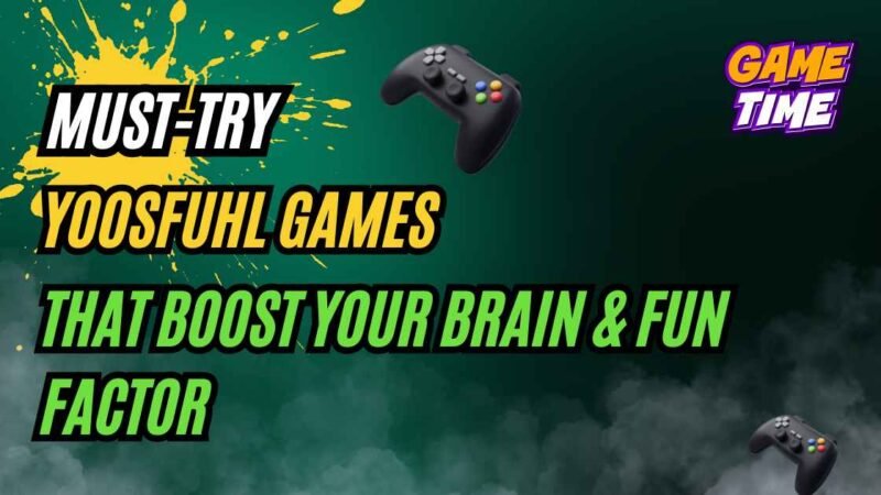 Must-Try Yoosfuhl Games That Boost Your Brain & Fun Factor