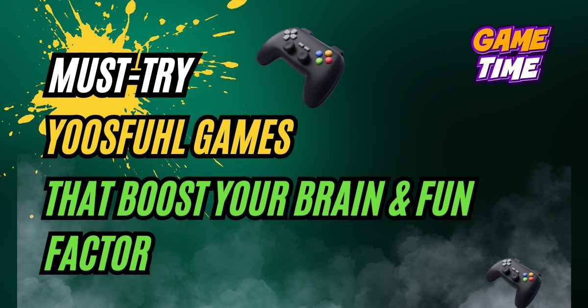 Must-Try Yoosfuhl Games That Boost Your Brain & Fun Factor