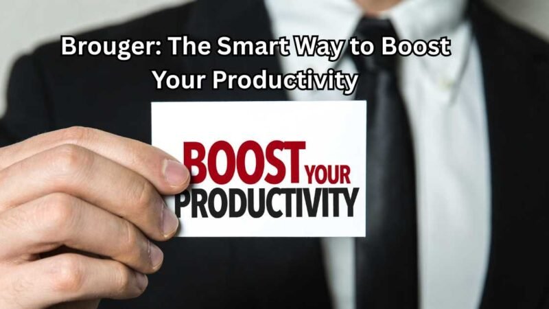Brouger: The Smart Way to Boost Your Productivity