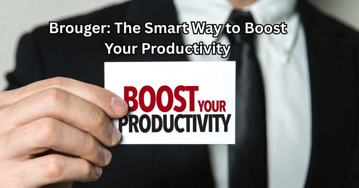 Brouger: The Smart Way to Boost Your Productivity