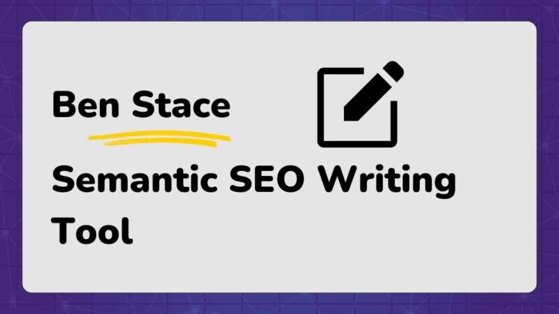 Unlock Success with Ben Stace Semantic SEO Writing Tool